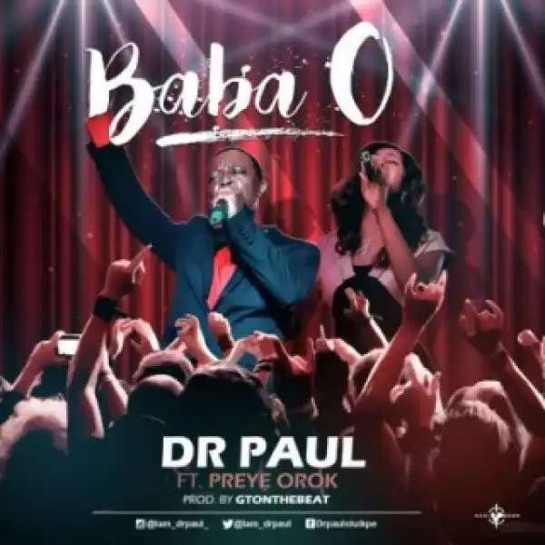 Dr. Paul - Baba O ft. Preye Orok (Prod. GTonthebeat)